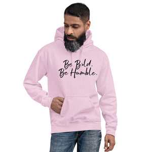 Be Bold, Be Humble - Unisex Hoodie